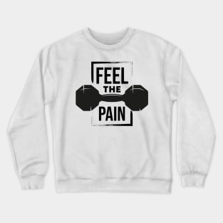 Feel the pain Crewneck Sweatshirt